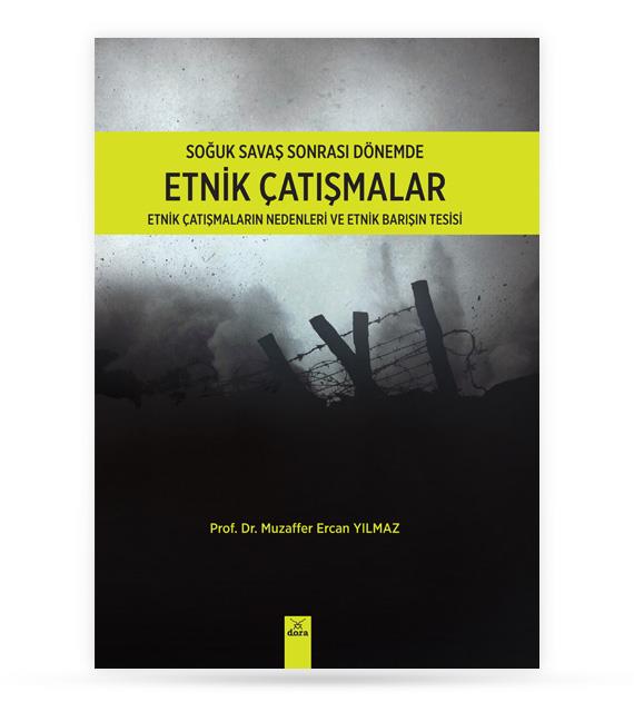Soğuk Savaş Sonrası Dönemde Etnik Çatışmalar; Muzaffer Ercan Yılmaz