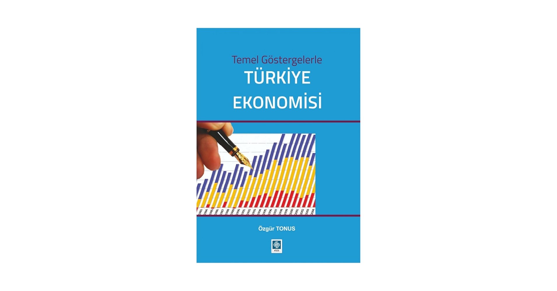 Temel Göstergelerle Türkiye Ekonomisi, Özgür Tonus