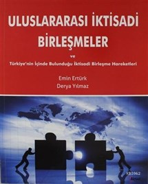 Uluslararası İktisadi Birleşmeler ve Türkiyenin İçinde Bulunduğu İktisadi Birleşme Hareketleri