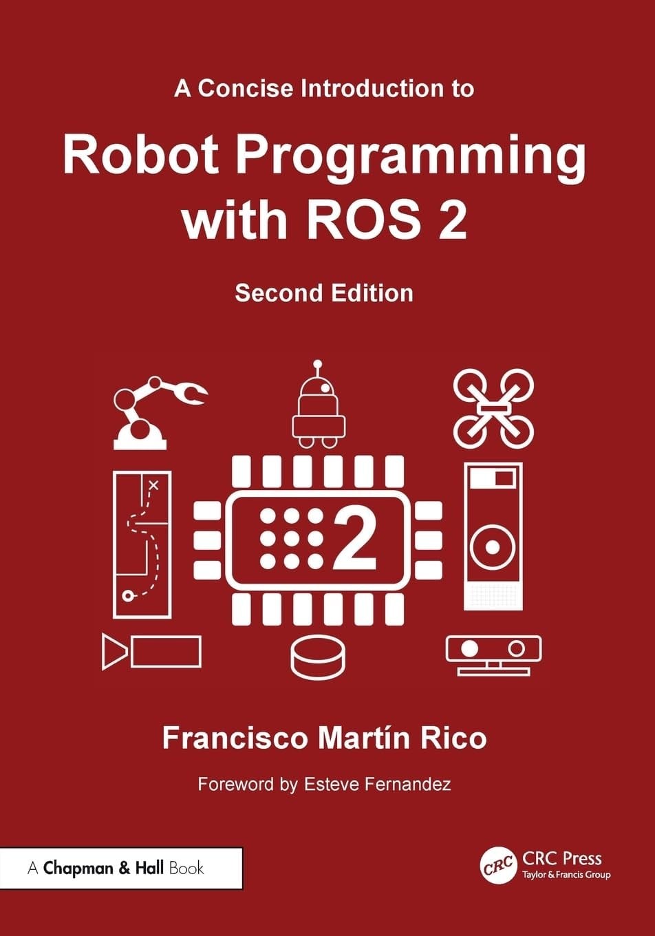 A Concise Introduction to Robot Programming with ROS 2 2nd Edition - Francisco Martín Rico