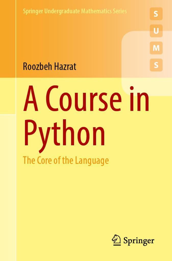 A Course in Python: The Core of the Language Roozbeh Hazrat