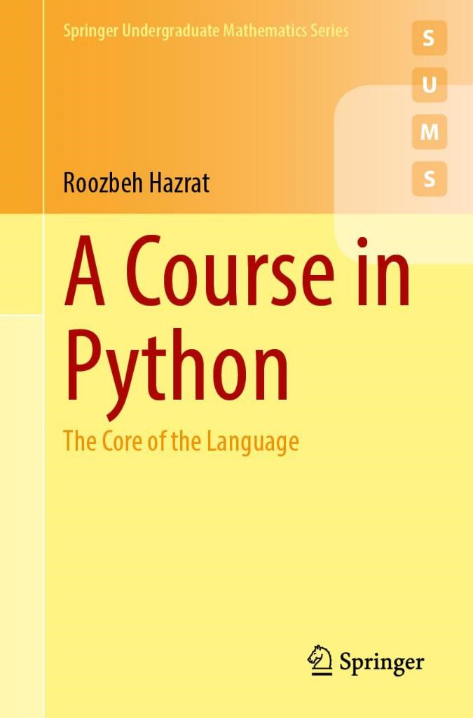 A Course in Python: The Core of the Language Roozbeh Hazrat