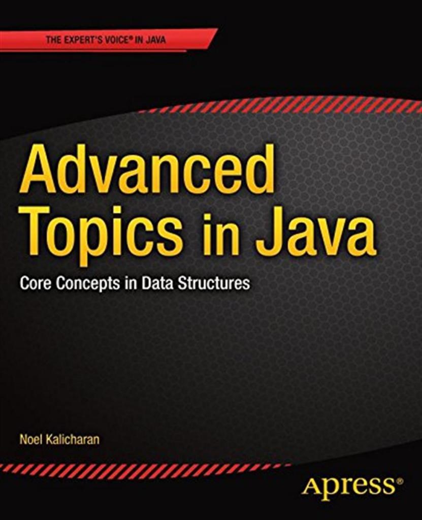 Advanced Topics in Java_ Core Concepts in Data Structures-Apress (2014) Noel Kalicharan