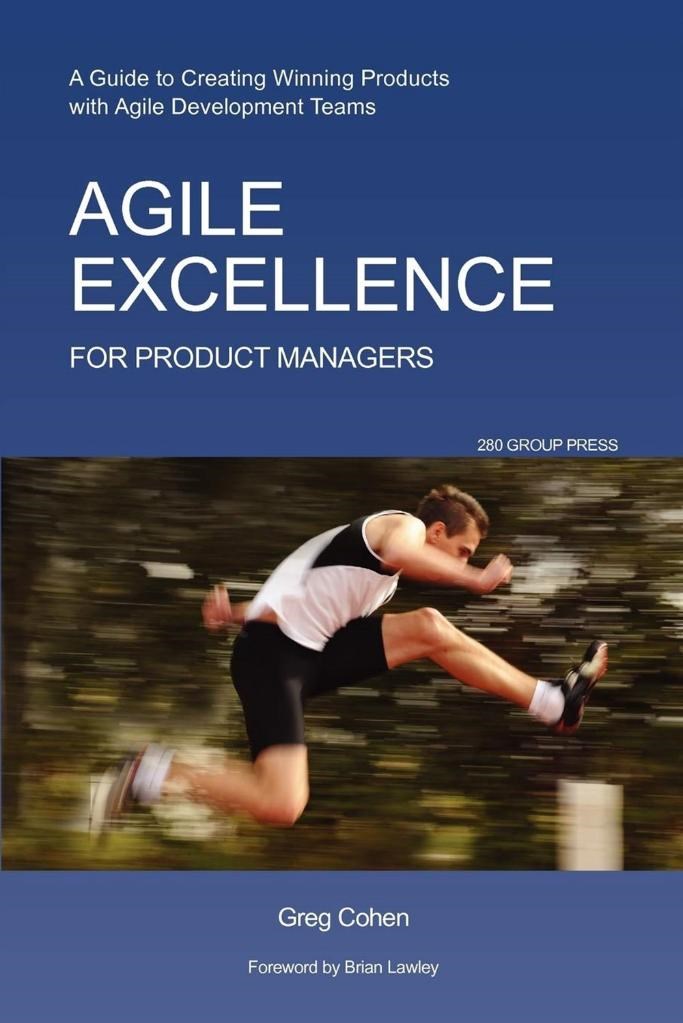 Agile Excellence for Product Managers: A Guide to Creating Winning Products with Agile Development Teams Paperback – February 9, 2010