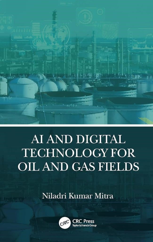AI and Digital Technology for Oil and Gas Fields Niladri Kumar Mitra