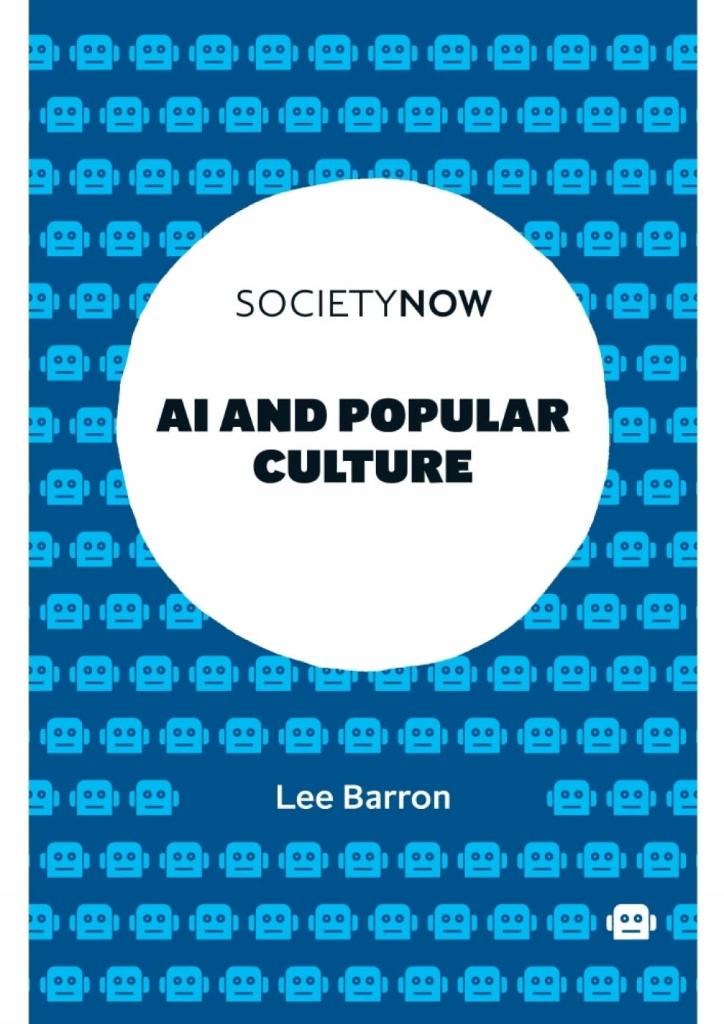 AI and Popular Culture (SocietyNow) Lee Barron