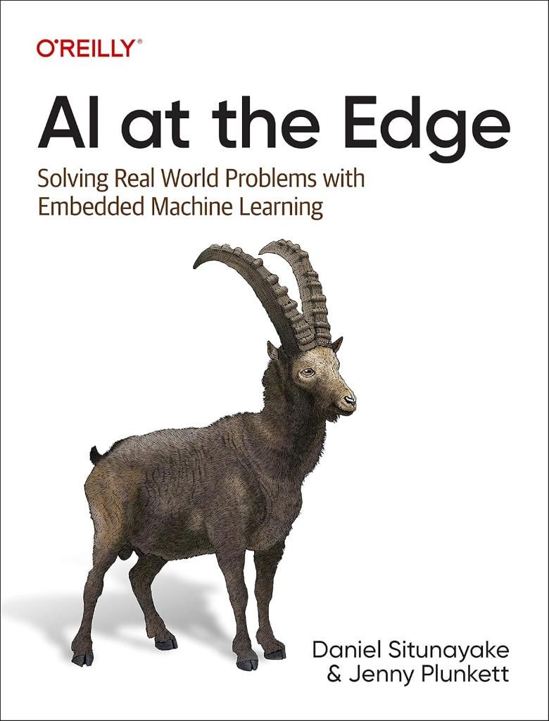 AI at the Edge: Solving Real-World Problems with Embedded Machine Learning Situnayake Plunkett