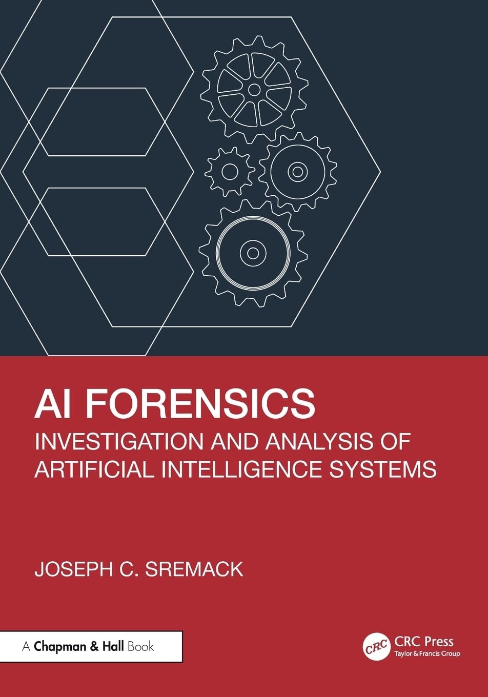 AI Forensics: Investigation and Analysis of Artificial Intelligence Systems Joseph C. Sremack