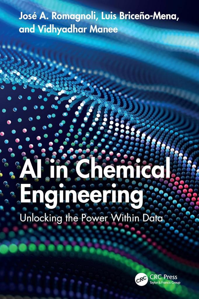 AI in Chemical Engineering: Unlocking the Power Within Data Romagnoli Mena