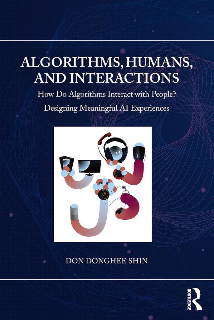Algorithms, Humans, and Interactions (Chapman & Hall/CRC Artificial Intelligence and Robotics Series) Don Donghee Shin