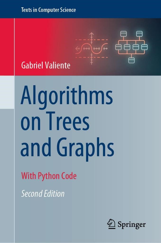 Algorithms on Trees and Graphs: With Python Code (Texts in Computer Science) 2nd ed. Gabriel Valiente