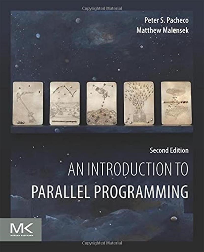 An Introduction to Parallel Programming (2nd Ed. - 2020) Peter Pacheco, Matthew Malensek