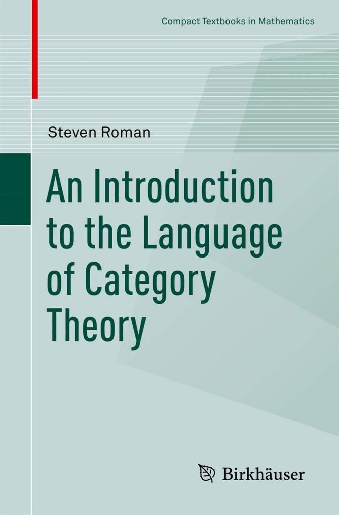 An Introduction to the Language of Category Theory-Birkhäuser Basel (2017) Steven Roman
