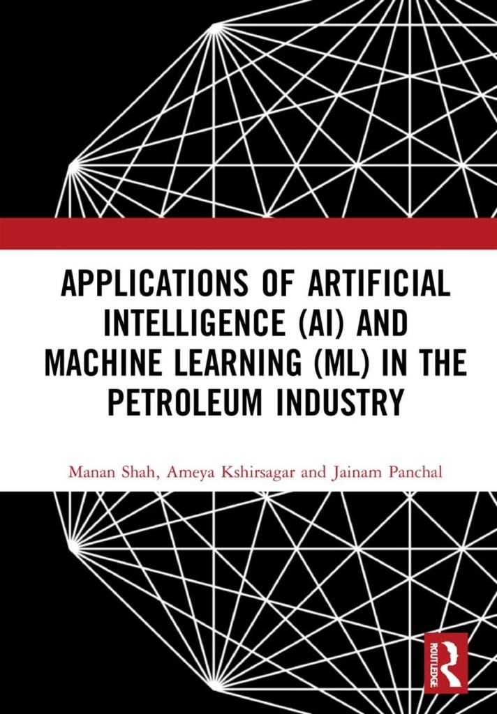 Applications of Artificial Intelligence (AI) and Machine Learning (ML) in the Petroleum Industry Shah Kshirsagar