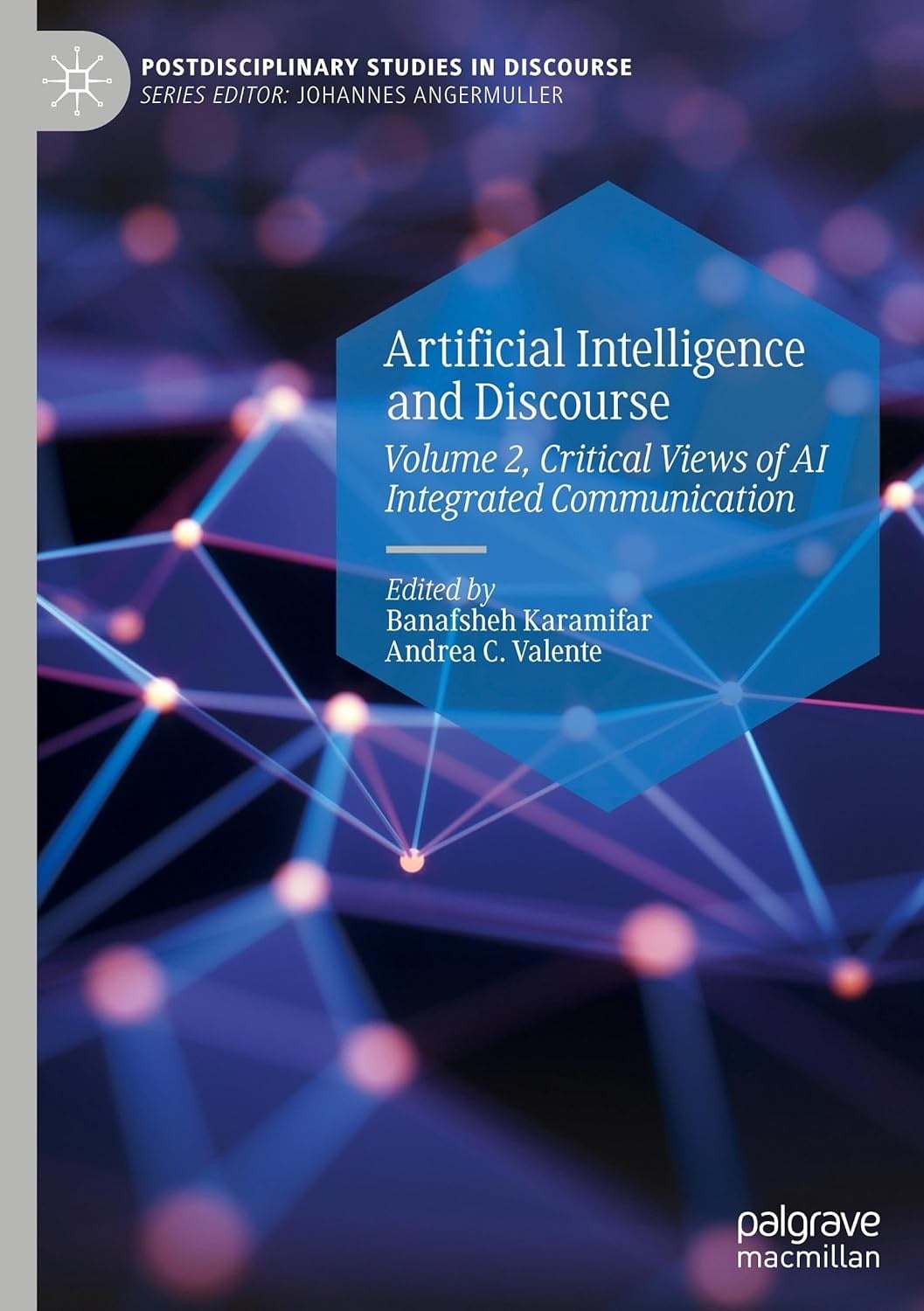 Artificial Intelligence and Discourse: Volume 2, Critical Views of AI Integrated Communication C. Valente Karamifar