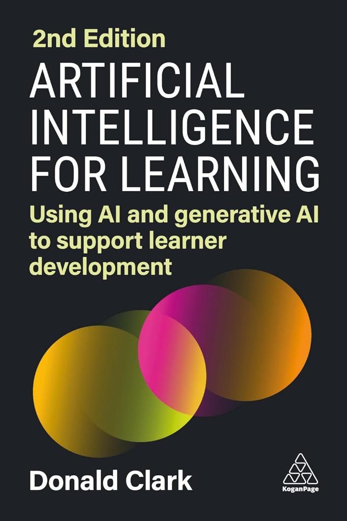 Artificial Intelligence for Learning: Using AI and Generative AI to Support Learner Development 2nd Edition Donald Clark