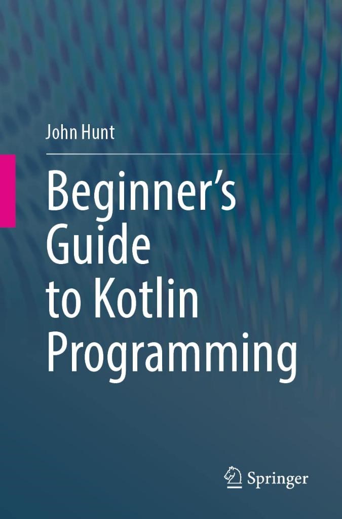 Beginner's Guide to Kotlin Programming John Hunt