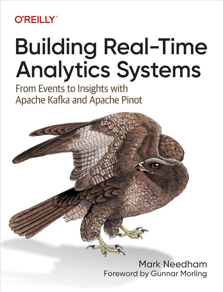 Building Real-Time Analytics Systems: From Events to Insights with Apache Kafka and Apache Pinot Mark Needham