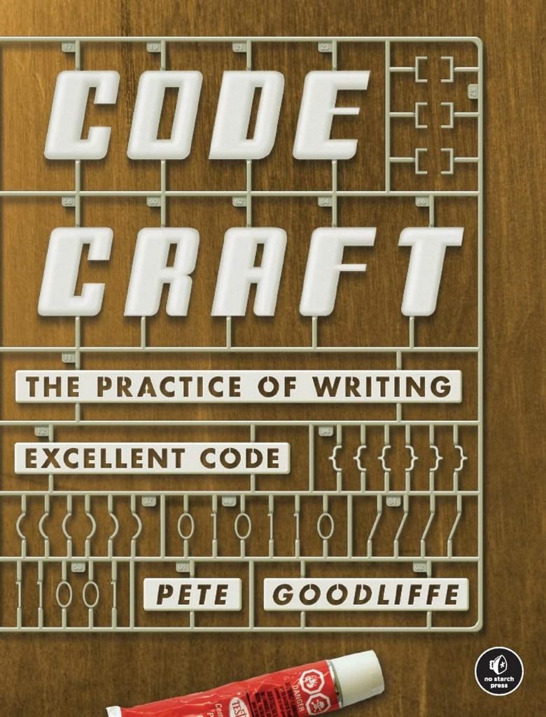 Code Craft: The Practice of Writing Excellent Code Pete Goodliffe