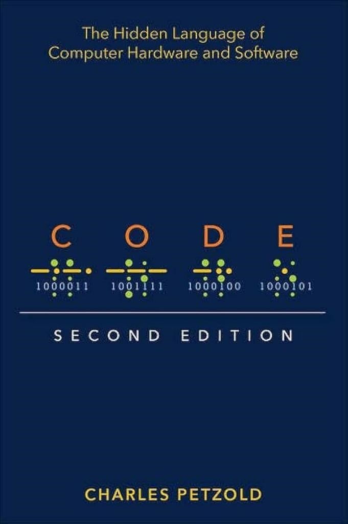 Code: The Hidden Language of Computer Hardware and Software 2nd Edition Charles Petzold