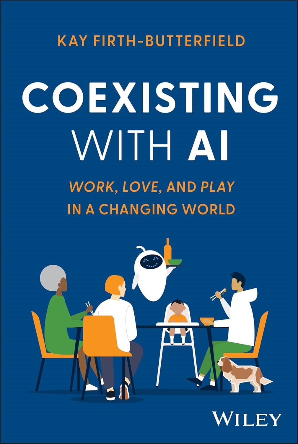 Coexisting with AI: Work, Love, and Play in a Changing World Kay Firth-Butterfield