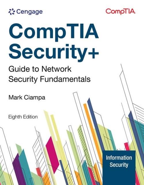 CompTIA Security+ Guide to Network Security Fundamentals (MindTap Course List) 8th Edition Mark Ciampa
