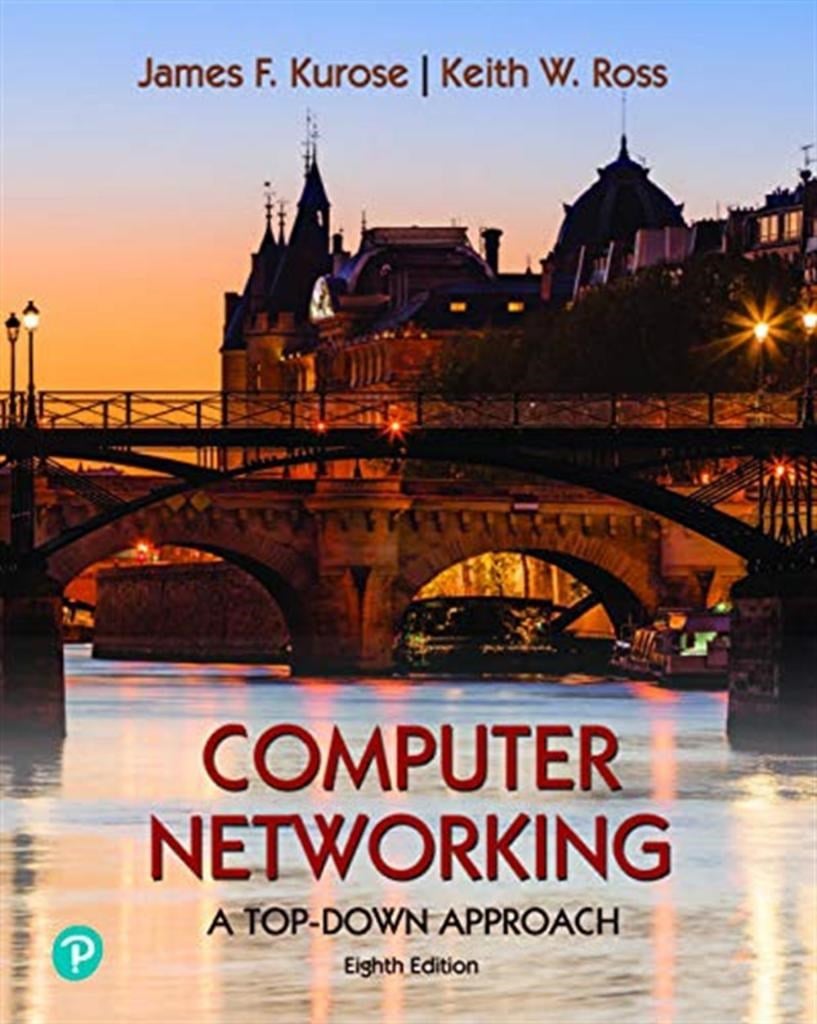 Computer Networking: A Top-Down Approach (8th Edition) James F. Kurose