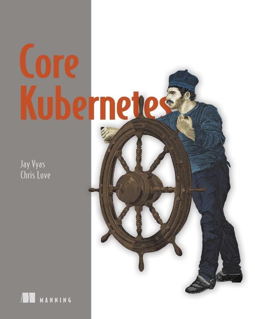 Core Kubernetes Jay Vyas Chris Love