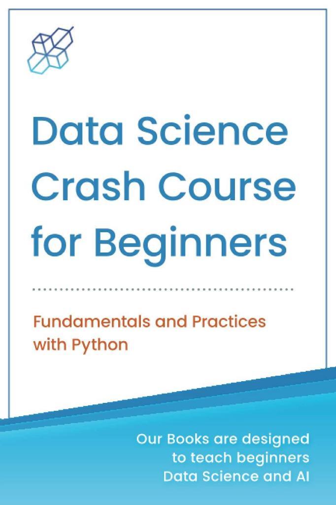 Data Science Crash Course for Beginners_ Fundamentals and Practices with Python-AI Publishing (2020) AI Publishing