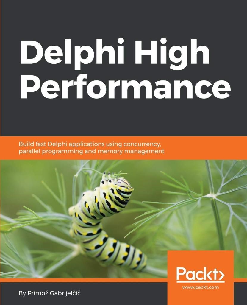 Delphi High Performance: Build fast Delphi applications using concurrency, parallel programming and memory management (English Edition) Primoz Gabrijelcic