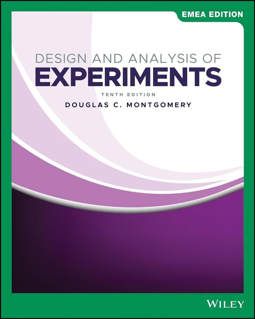 Design and Analysis of Experiments Douglas C. Montgomery