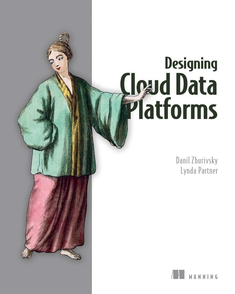 Designing Cloud Data Platforms Zburivsky Partner