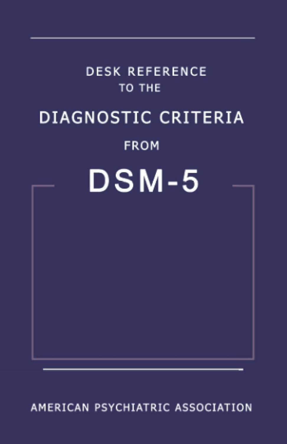 Desk Reference to the Diagnostic Criteria from DSM-5 by American Psychiatric Association - Wera Rotta