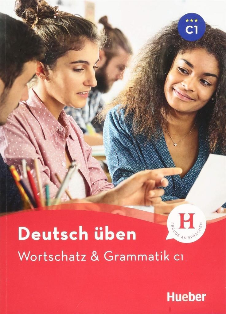 Deutsch üben: Wortschatz & Grammatik C1 (Hueber)