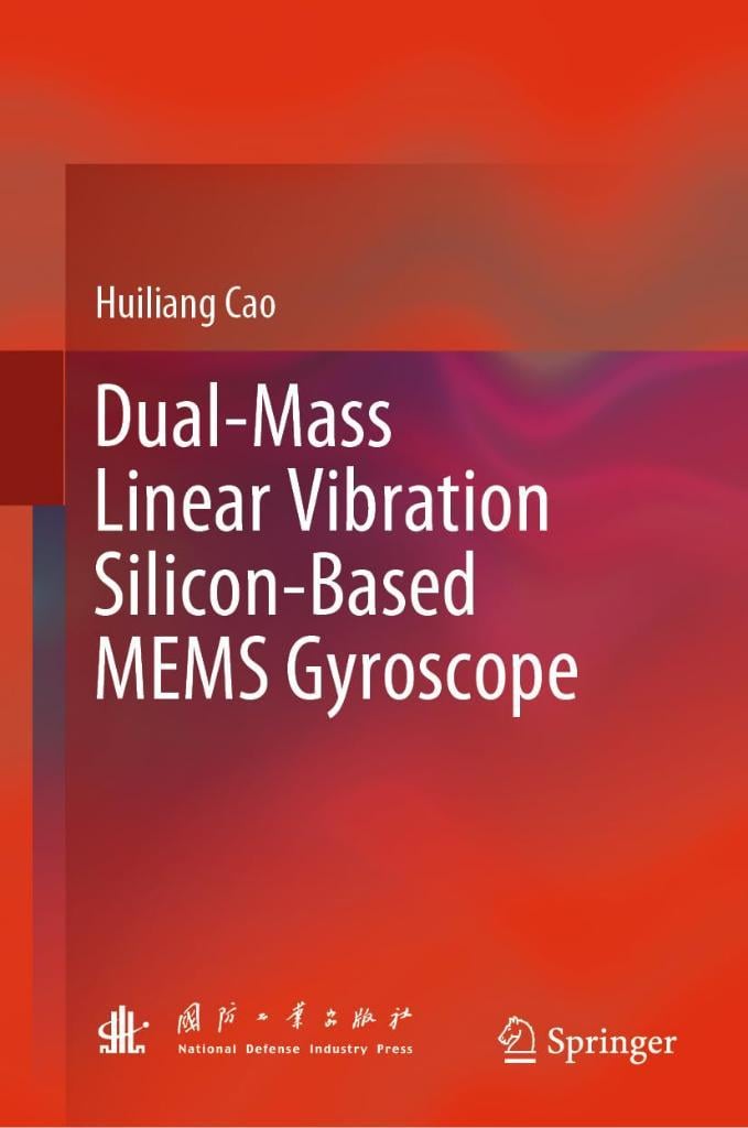 Dual-Mass Linear Vibration Silicon-Based MEMS Gyroscope Huiliang Cao