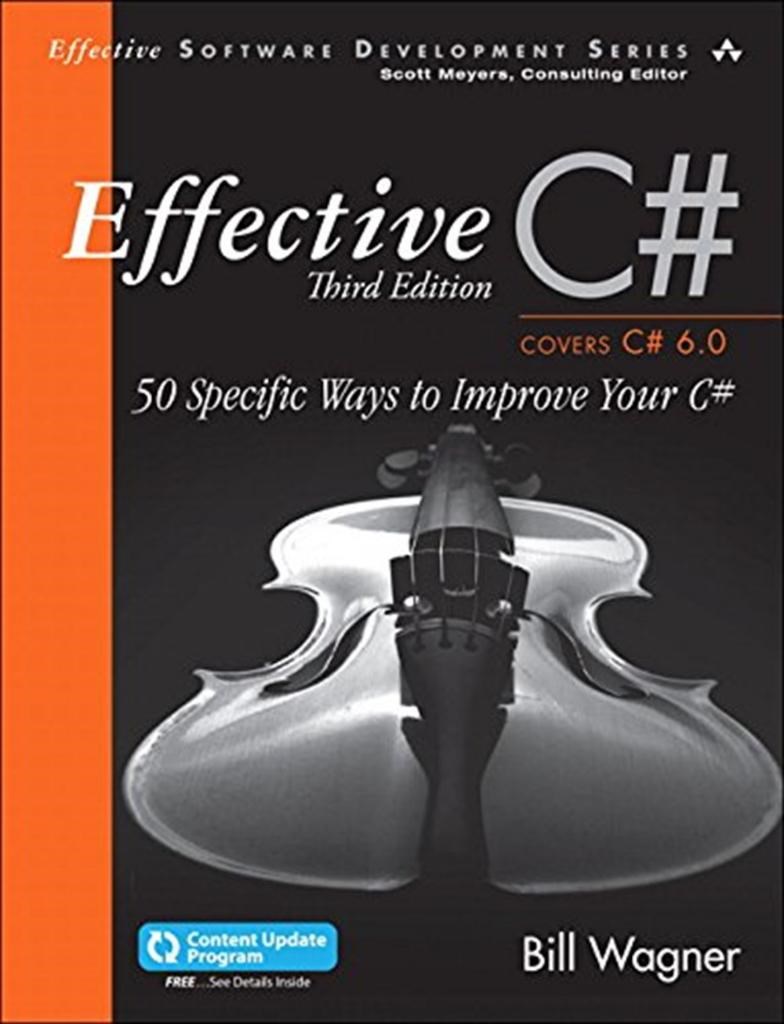 Effective C# (Covers C# 6.0): 50 Specific Ways to Improve Your C# (Effective Software Development Series) 3rd Edition Bill Wagner