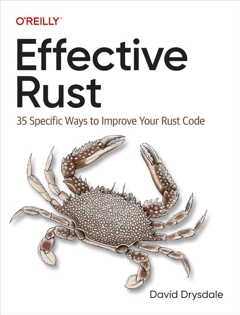 Effective Rust: 35 Specific Ways to Improve Your Rust Code David Drysdale