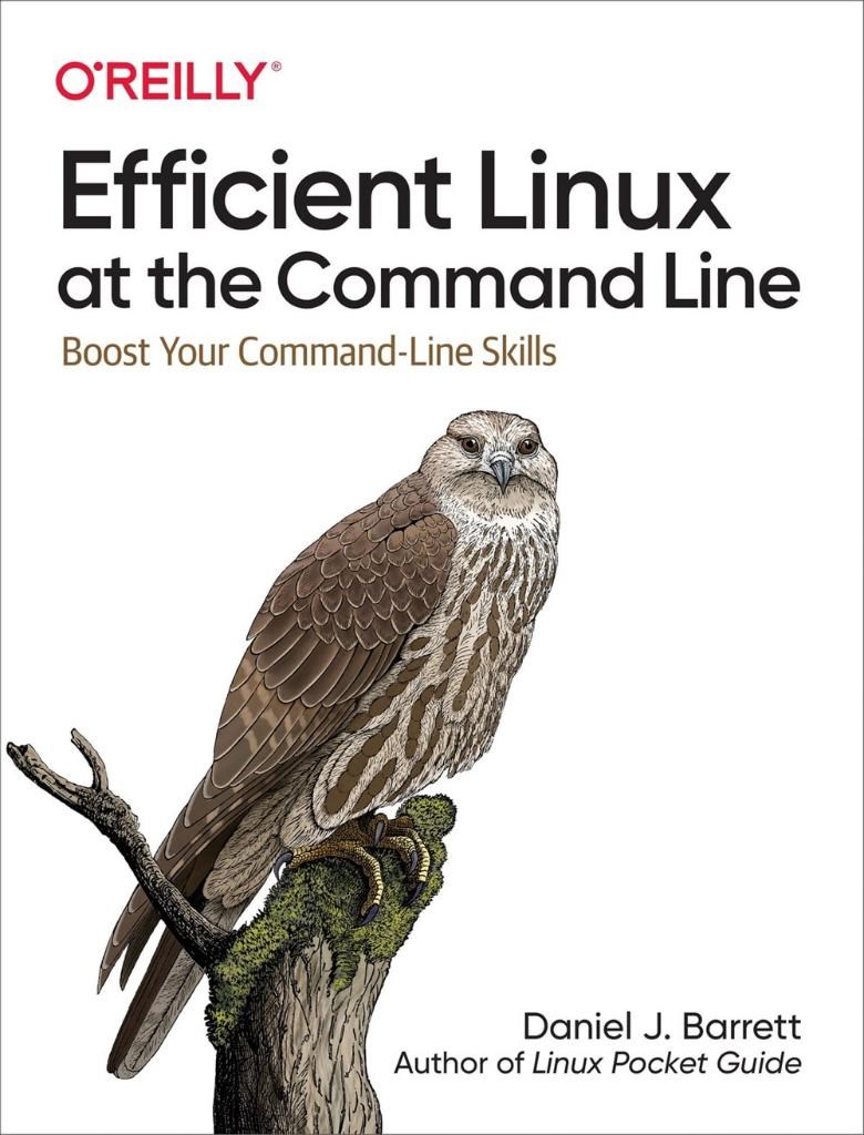 Efficient Linux at the Command Line: Daniel Barrett 2022