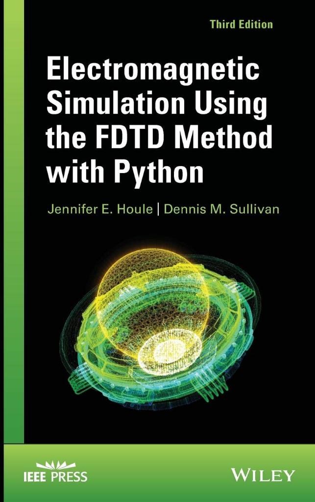 Electromagnetic Simulation Using the FDTD Method with Python 3rd Edition Houle Sullivan