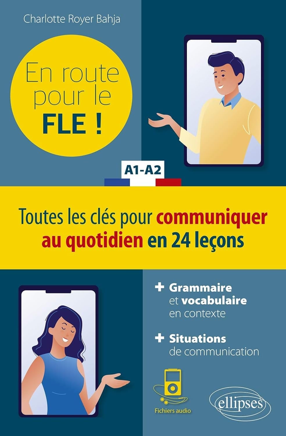 En route pour le FLE ! A1-A2 Toutes les clés pour communiquer au quotidien en 24 leçons + Fichiers audio