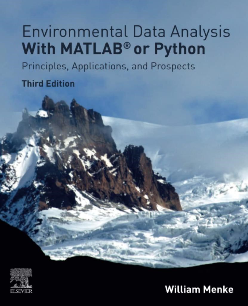 Environmental Data Analysis with MatLab or Python: Principles, Applications, and Prospects 3rd Edition William Menke