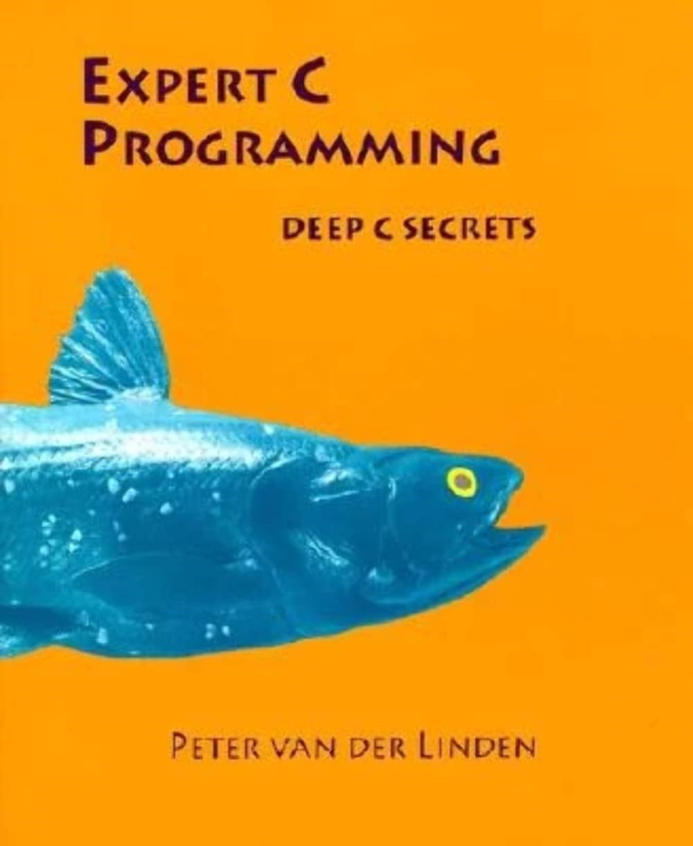 Expert C Programming: Deep C Secrets - Peter Van Der Linden
