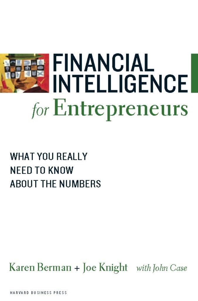 Financial Intelligence for Entrepreneurs: What You Really Need to Know About the Numbers - Berman, Knight