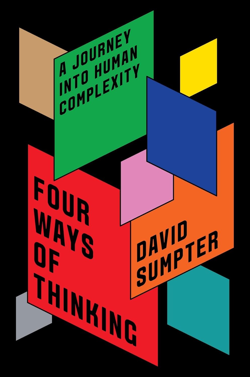 Four Ways of Thinking: A Journey Into Human Complexity - David Sumpter