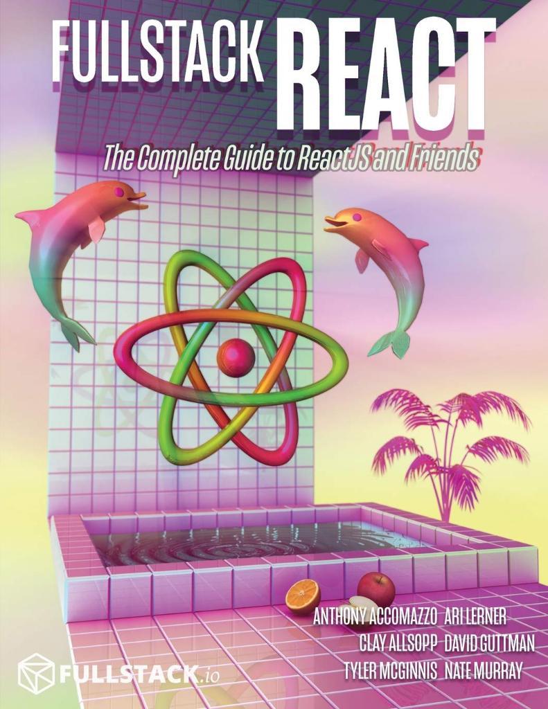 Fullstack React: The Complete Guide to ReactJS and Friend Accomazzo Murray