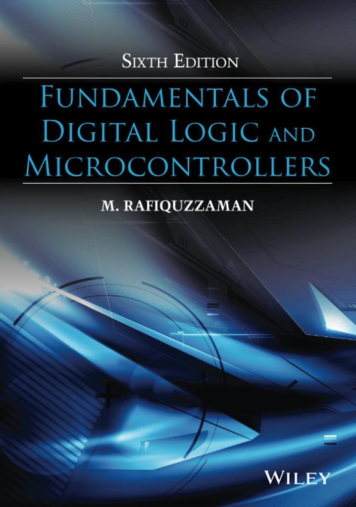 Fundamentals of Digital Logic and Microcontrollers 6th Edition M. Rafiquzzaman