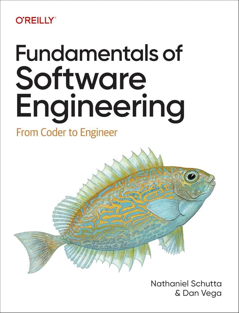 Fundamentals of Software Engineering: From Coder to Engineer Schutta Vega