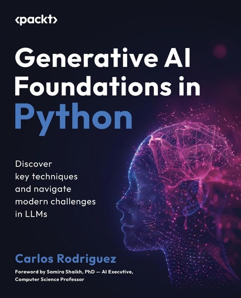 Generative AI Foundations in Python: Discover key techniques and navigate modern challenges in LLMs Rodriguez Shaikh