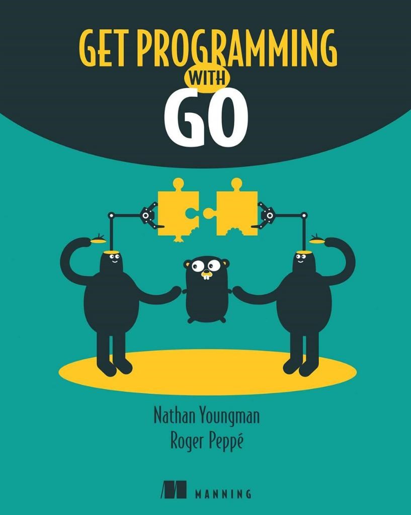 Get Programming with Go 1st Edition Nathan Youngman, Roger Peppe