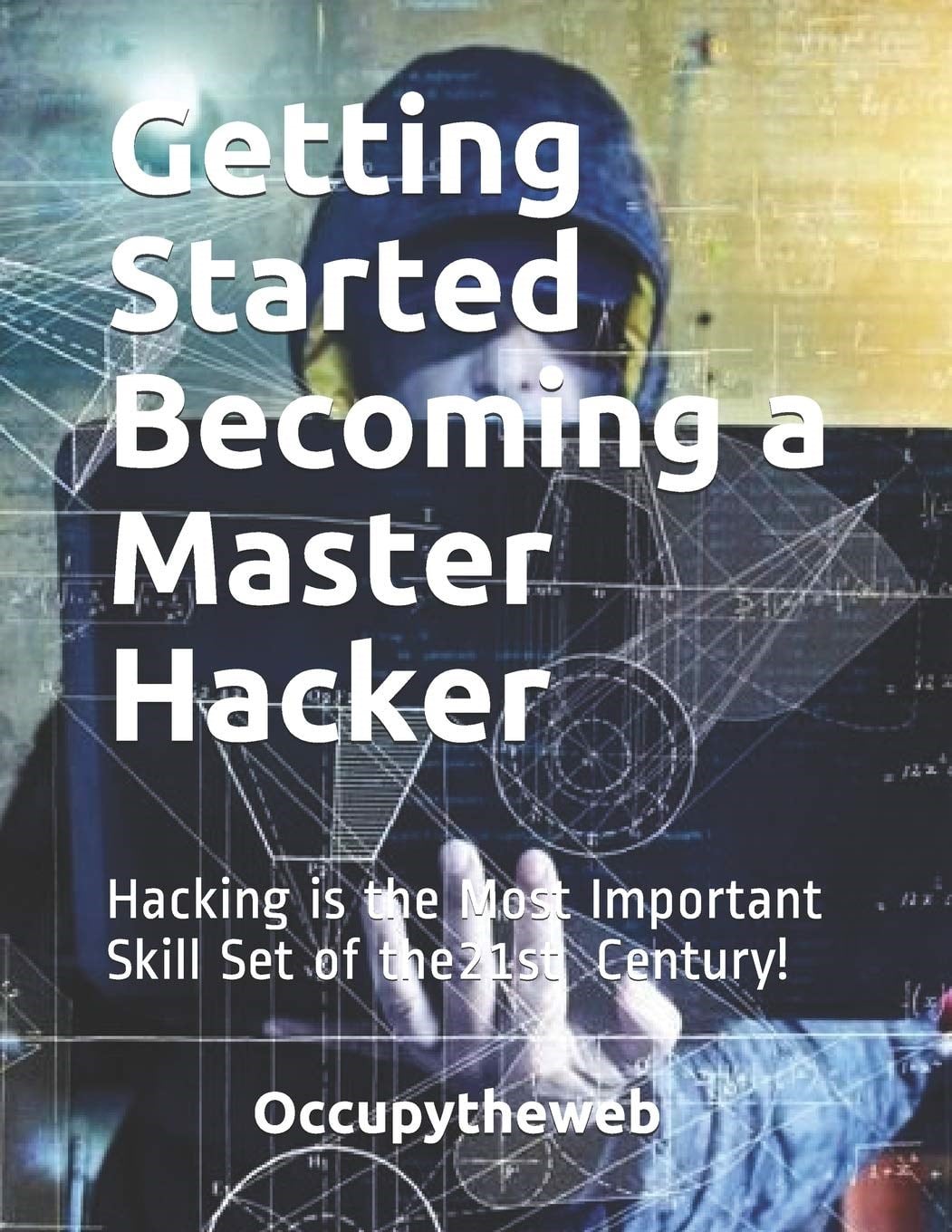 Getting Started Becoming a Master Hacker - Occupytheweb